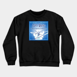 Oh Boy! A Quantum Leap Podcast Crewneck Sweatshirt